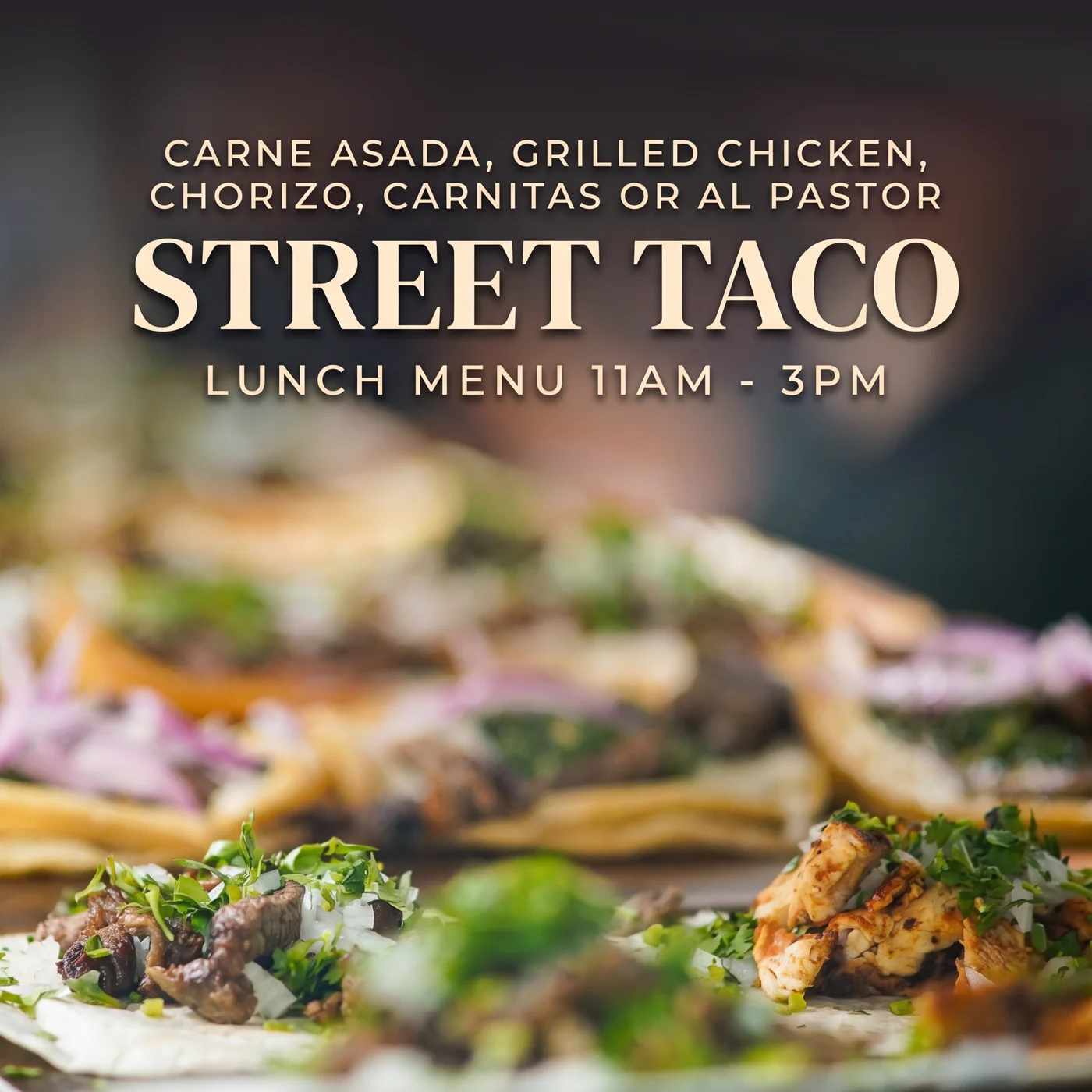Street Tacos — choice of carne asada, grilled chicken, chorizo, carnitas or al pastor